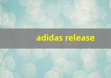 adidas release